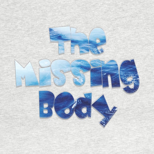 The Missing Body by afternoontees